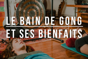 Bain de Gong : Relaxation, Méditation et Réduction Du Stress